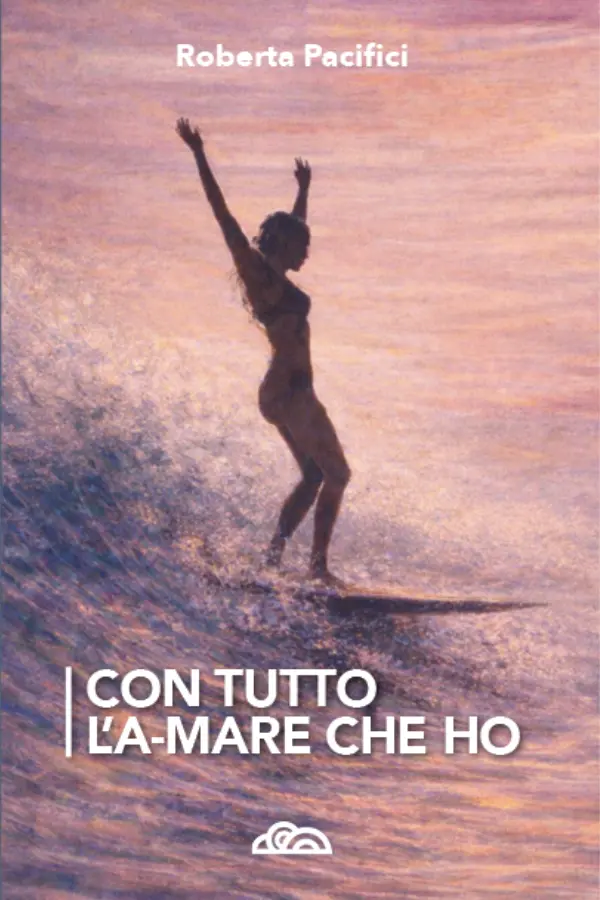 Copertina del libro «Con Tutto l'A-Mare Che Ho» di Roberta Pacifici, Poliedricamente Edizioni ETS