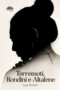 Copertina del libro «Terremoti, Rondini e Altalene» di Julye Mirabile, Poliedricamente Edizioni ETS